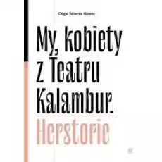 My kobiety z Teatru Kalambur Herstorie Książki Biograficzne