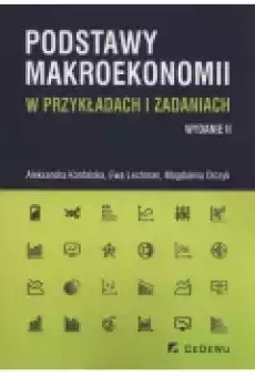 Podstawy makroekonomii w przykładach i zadaniach Książki Podręczniki i lektury