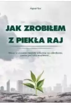 Jak zrobiłem z piekła raj Książki Ebooki