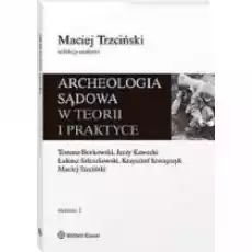 Archeologia sądowa w teorii i praktyce w2 Książki Prawo akty prawne