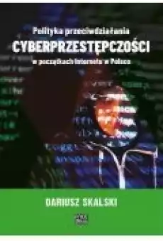 Polityka przeciwdziałania cyberprzestępczości w początkach Internetu w Polsce Książki Ebooki