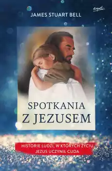 Spotkania z Jezusem Książki Religia