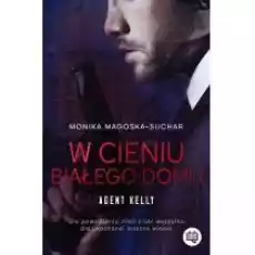 W cieniu Białego Domu Agent Kelly Tom 2 Książki Literatura obyczajowa