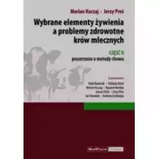 Wybrane elementy żywienia a problemy zdrowotne krów mlecznych Część II Książki Podręczniki i lektury