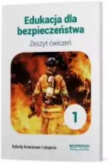 Edukacja dla bezpieczeństwa 1 Zeszyt ćwiczeń Szkoła branżowa I stopnia Książki Podręczniki i lektury