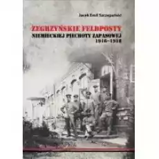 Zegrzyńskie feldposty niemieckiej piechoty zapasowej 19161918 Książki Historia