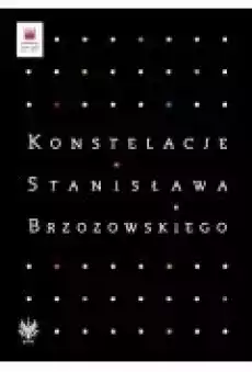 Konstelacje Stanisława Brzozowskiego Książki Biograficzne