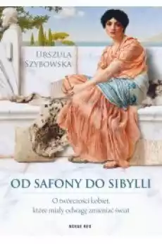 Od Safony do Sibylli O twórczości kobiet które miały odwagę zmieniać świat Książki Audiobooki