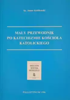 Mały Przewodnik po Katechiźmie Kościoła Katol Książki Religia