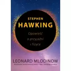 Stephen Hawking Opowieść o przyjaźni i fizyce Książki Literatura faktu