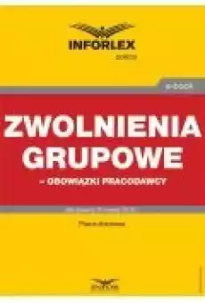 Zwolnienia grupowe ndash obowiązki pracodawcy Książki Ebooki