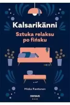 Kalsarikanni Sztuka relaksu po fińsku Książki Nauki społeczne Psychologiczne