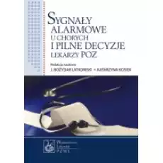 Sygnały alarmowe u chorych i pilne decyzje lekarzy POZ Książki Nauki ścisłe