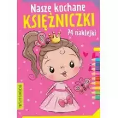 Nasze kochane księżniczki z naklejkami Książki Dla dzieci