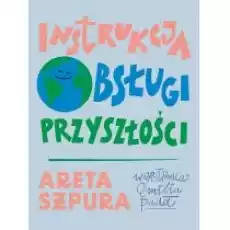 Instrukcja obsługi przyszłości Książki Literatura faktu