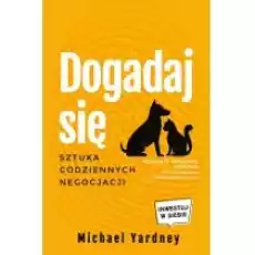 Dogadaj się Sztuka codziennych negocjacji Książki Nauki humanistyczne