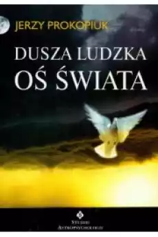 Dusza ludzka oś świata Książki Religia