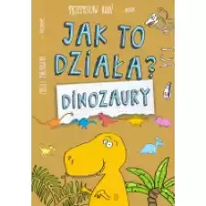 Jak to działa Dinozaury Oprawa Wydanie 2022 Książki Dla dzieci