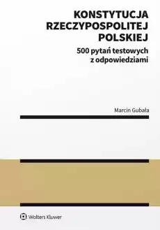 Konstytucja Rzeczypospolitej Polskiej 500 pytań testowych z odpowiedziami Książki Prawo akty prawne