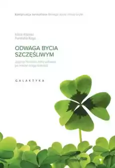 Odwaga bycia szczęśliwym japoński fenomen który pokazuje jak kroczyć drogą szczęścia Książki Nauki humanistyczne