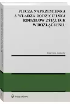 Piecza naprzemienna a władza rodzicielska rodziców Książki Prawo akty prawne