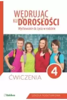 Wędrując ku dorosłości Wychowanie do życia w rodzinie Ćwiczenia dla klasy 4 szkoły podstawowej Książki Podręczniki i lektury