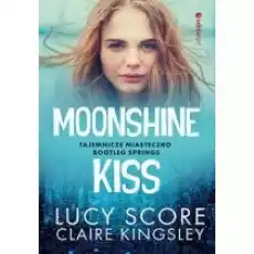 Moonshine Kiss Tajemnicze miasteczko Bootleg Springs Książki Literatura obyczajowa