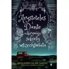 Arystoteles i Dante odkrywają sekrety wszechświata Książki Dla młodzieży