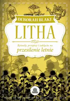 Litha rytuały przepisy i zaklęcia na przesilenie letnie sabaty Książki Ezoteryka senniki horoskopy