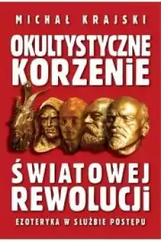 Okultystyczne korzenie światowej rewolucji Książki Audiobooki