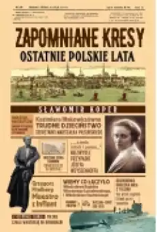 Zapomniane Kresy Ostatnie polskie lata Książki Literatura faktu