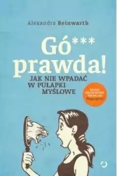 Gówno prawda Jak nie wpadać w pułapki myślowe Książki Nauki społeczne Psychologiczne