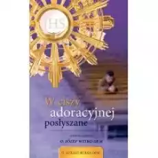 W ciszy adoracyjnej posłyszane Książki Religia