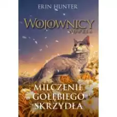 Milczenie Gołębiego Skrzydła Wojownicy Nowela Tom 6 Książki Dla młodzieży