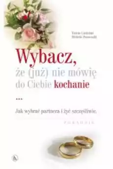 Wybacz że już nie mówię do Ciebie kochanie Tonino Cantelmi Michela Pensavalli Książki Nauki społeczne Psychologiczne