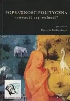 Poprawność polityczna równość czy wolność Książki Nauki humanistyczne