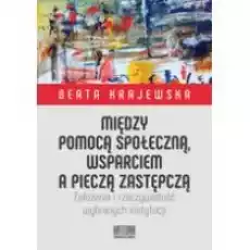 Między pomocą społeczną wsparciem a pieczą Książki Nauki humanistyczne