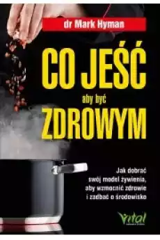 Co jeść aby być zdrowym Książki Zdrowie medycyna