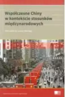 Współczesne Chiny w kontekście stosunków międzynarodowych Książki Ebooki