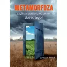 Metamorfoza czyli jak powiedzieć sobie dosyć tego Książki Nauki humanistyczne