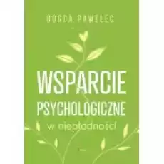 Wsparcie psychologiczne w niepłodności Książki Nauki humanistyczne