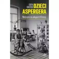 Dzieci Aspergera Medycyna na usługach III Rzeszy Książki Historia