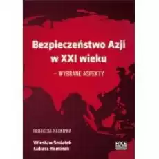 Bezpieczeństwo w Azji w XXI wieku Książki Nauki humanistyczne