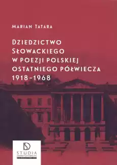 Dziedzictwo Słowackiego w poezji polskiej ostatniego półwiecza 19181968 wyd 2 Książki Nauka