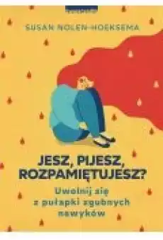 Jesz pijesz rozpamiętujesz Książki Ebooki