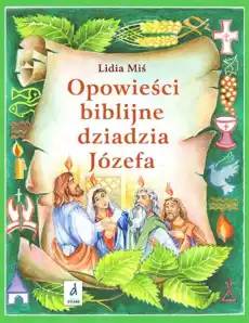 Opowieści biblijne dziadzia józefa Tom 4 Książki Religia