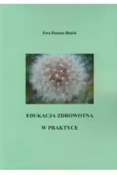 Edukacja zdrowotna w praktyce Książki Nauki społeczne Psychologiczne