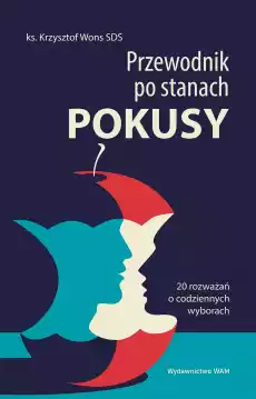 Przewodnik po stanach pokusy 20 rozważań o codziennych wyborach wyd 5 Książki Religia