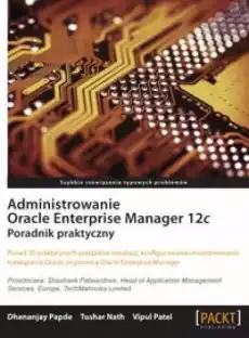 Administrowanie Oracle Enterprise Manager 12c Książki Informatyka