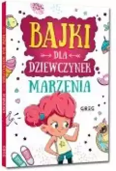 Bajki dla dziewczynek marzenia Książki Dla dzieci